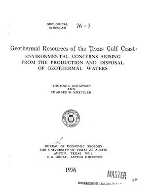 Geothermal resources of the Texas Gulf Coast: environmental concerns arising from the production and disposal of geothermal waters. Geological circular 76-7