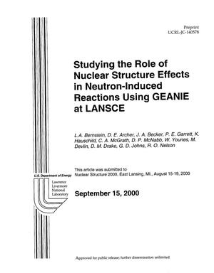 Studying the Role of Nuclear Structure Effects in Neutron-Induced Reactions Using GEANIE at LANSCE