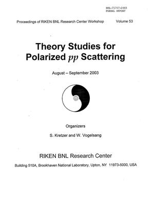 PROCEEDINGS OF RIKEN BNL RESEARCH CENTER WORKSHOP: THEORY STUDIES FOR POLARIZED PP SCATTERING (VOLUME 53)