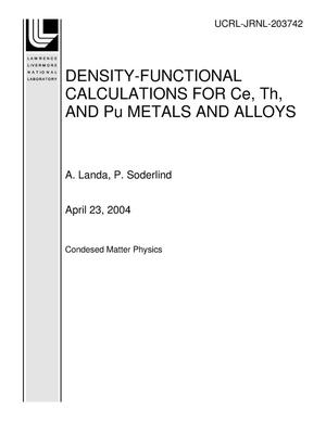 DENSITY-FUNCTIONAL CALCULATIONS FOR Ce, Th, AND Pu METALS AND ALLOYS