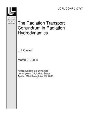 The Radiation Transport Conundrum in Radiation Hydrodynamics