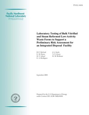 Laboratory Testing of Bulk Vitrified and Steam Reformed Low-Activity Waste Forms to Support A Preliminary Risk Assessment for an Integrated Disposal Facility
