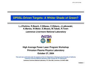 DPSSL-Driven Targets: A Whiter Shade of Green?