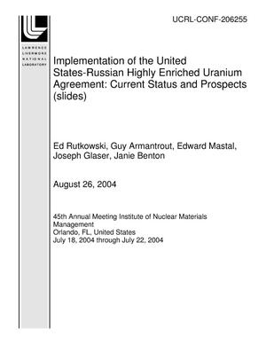 Implementation of the United States-Russian Highly Enriched Uranium Agreement: Current Status and Prospects (slides)