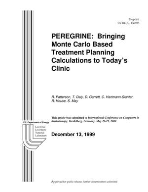 PEREGRINE: Bringing Monte Carlo based treatment planning calculations to today's clinic