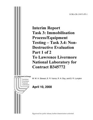 Interim report task 3: immobilization process/equipment testing - task 3.4: non-destructive evaluation part 1 of 2 to Lawrence Livermore National Laboratory under contract b345772