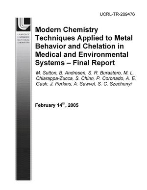 Modern Chemistry Techniques Applied to Metal Behavior and Chelation in Medical and Environmental Systems ? Final Report