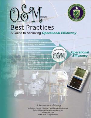 Operations and Maintenance Best Practices--A Guide to Achieving Operational Efficiency