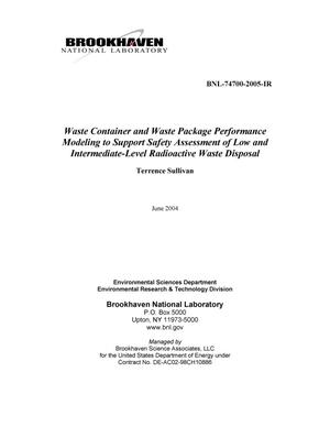 WASTE CONTAINER AND WASTE PACKAGE PERFORMANCE MODELING TO SUPPORT SAFETY ASSESSMENT OF LOW AND INTERMEDIATE-LEVEL RADIOACTIVE WASTE DISPOSAL.