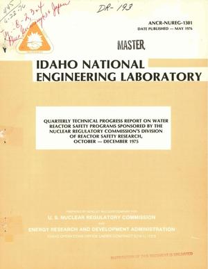 Quarterly technical progress report on water reactor safety programs sponsored by the Nuclear Regulatory Commission's Division of Reactor Safety Research, October--December 1975