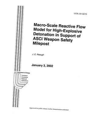 Macro-Scale Reactive Flow Model for High-Explosive Detonation in Support of ASCI Weapon Safety Milepost