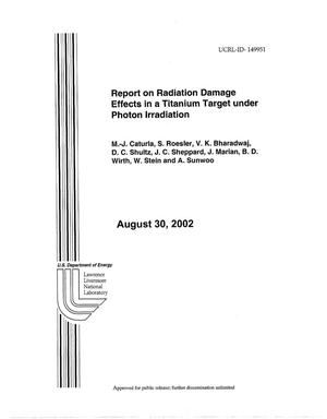 Report on Radiation Damage Effects in a Titanium Target Under Photon Irradiation