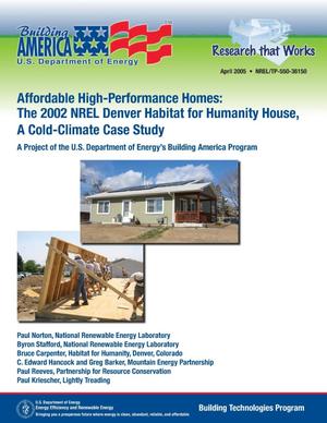 Affordable High-Performance Homes: The 2002 NREL Denver Habitat for Humanity House, A Cold-Climate Case Study