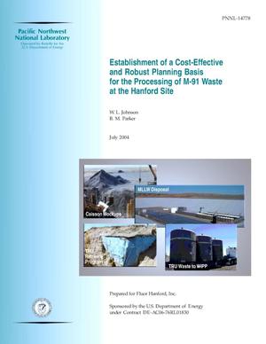 Establishment of a Cost-Effective and Robust Planning Basis for the Processing of M-91 Waste at the Hanford Site