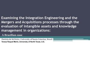 Examining the Integration Engineering and the Mergers and Acquisitions Processes Through the Evaluation of Intangible Assets in Knoweldge Management in Organizations: A Brazilian Case