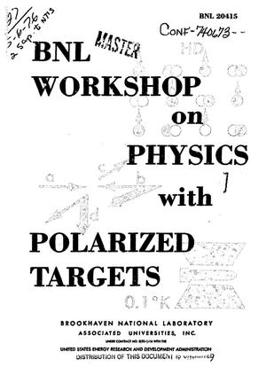 Proceedings of the BNL workshop on physics with polarized targets, June 3--8, 1974