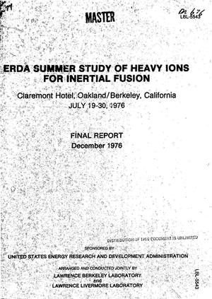 ERDA summer study of heavy ions for inertial fusion, Oakland/Berkeley, California, July 19--30, 1976. Final report