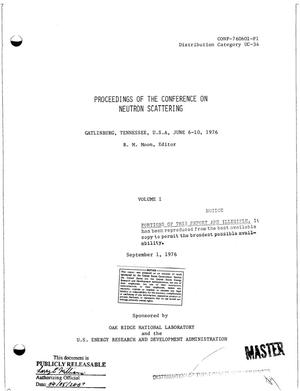 Proceedings of the conference on neutron scattering, Gatlinburg, Tennessee, June 6--10, 1976. Volume I