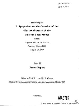Proceedings of a Symposium on the Occasion of the 40th Anniversary of the Nuclear Shell Model