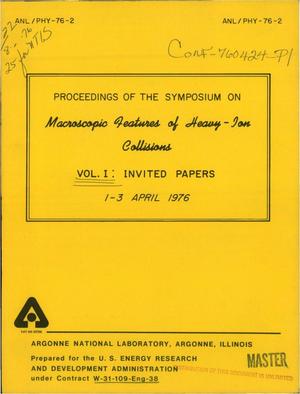 Proceedings of the symposium on macroscopic features of heavy-ion collisions, Argonne, Illinois, 1--3 April 1976. Volume I. Invited papers. [Argonne National Laboratory, April 1-3, 1976]