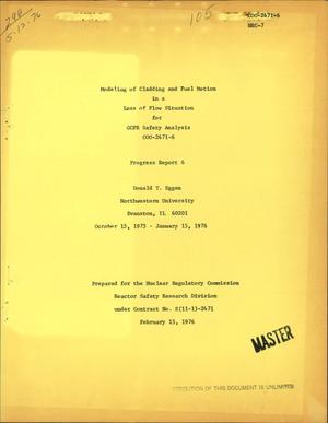 Modeling of cladding and fuel motion in a loss of flow situation for GCFR safety analysis. Progress report 6, October 15, 1975--January 15, 1976