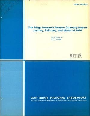 Oak Ridge research reactor quarterly report, January, February, and March of 1976