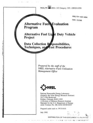 Alternative Fuel Evaluation Program: Alternative Fuel Light Duty Vehicle Project - Data collection responsibilities, techniques, and test procedures