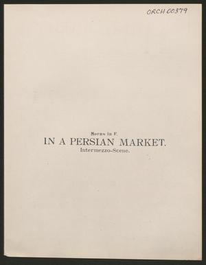 Primary view of object titled 'In a Persian Market: Horns in F Part'.