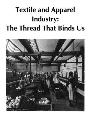 Primary view of object titled 'Textile and Apparel Industry: The Thread That Binds Us'.