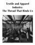 Thumbnail image of item number 1 in: 'Textile and Apparel Industry: The Thread That Binds Us'.