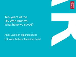 Primary view of Ten Years of the Uk Web Archive: What Have We Saved?