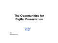 Presentation: The Opportunities for Digital Preservation