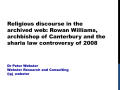 Primary view of Religious Discourse in the Archived Web: Rowan Williams, Archbishop of Canterbury and the Sharia Law Controversy of 2008