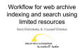 Presentation: Workflow for web archive indexing and search using limited resources