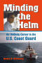 Thumbnail image of item number 1 in: 'Minding the Helm: An Unlikely Career in the U.S. Coast Guard'.