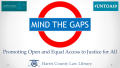 Presentation: Mind the Gaps: Promoting Open and Equal Access to Justice for All