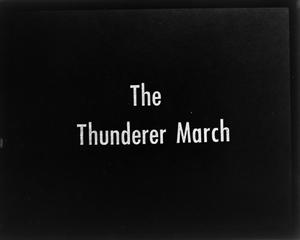 [The Thunderer March slides]