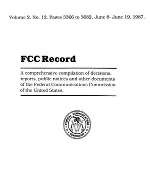 Primary view of object titled 'FCC Record, Volume 2, No. 12, Pages 3366 to 3682, June 8 - June 19, 1987'.