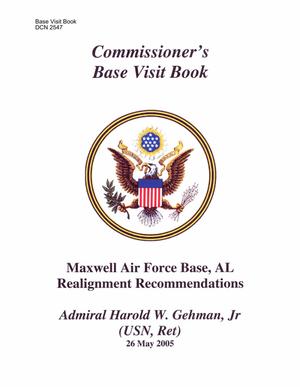 Base Visit Book - Maxwell Air Force Base, AL prepared for Admiral Harold W. Gehman, Jr (USN, Ret) on 26 May 2005
