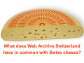 Presentation: What does Web Archive Switzerland have in common with Swiss cheese?