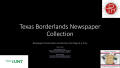 Presentation: Texas Borderlands Newspaper Collection: Newspaper Preservation and Ac…