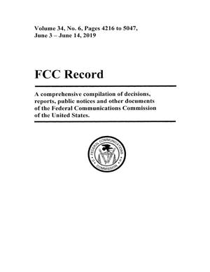 Primary view of FCC Record, Volume 34, No. 6, Pages 4216 to 5047, June 03 - June 14, 2019