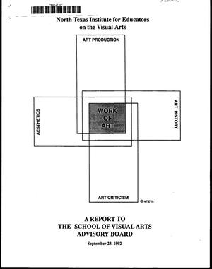 North Texas Institute for Educators on the Visual Arts: A Report to the School of Visual Arts Advisory Board, September 23, 1992.