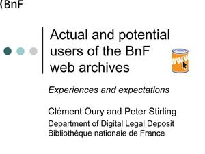 Primary view of object titled 'Actual and potential users of the BnF web archives: Experiences and expectations'.