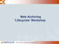 Presentation: Web Archiving ‘Lifecycles’ Workshop