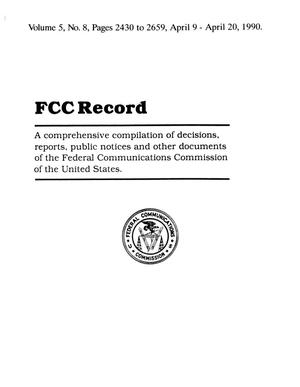 FCC Record, Volume 5, No. 8, Pages 2430 to 2659, April 9 - April 20, 1990