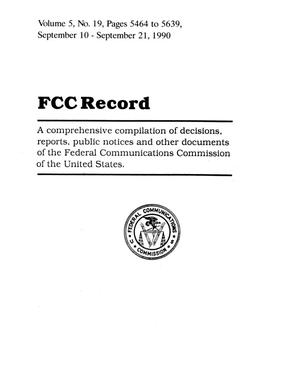 FCC Record, Volume 5, No. 19, Pages 5464 to 5639, September 10 - September 21, 1990