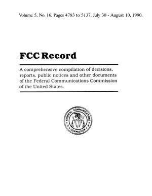 FCC Record, Volume 5, No. 16, Pages 4783 to 5137, July 30 - August 10, 1990