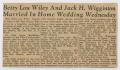 Primary view of [Clipping: Betty Lou Wiley and Jack H. Wigginton Married In Home Wedding Wednesday]