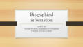 Presentation: Biographical information